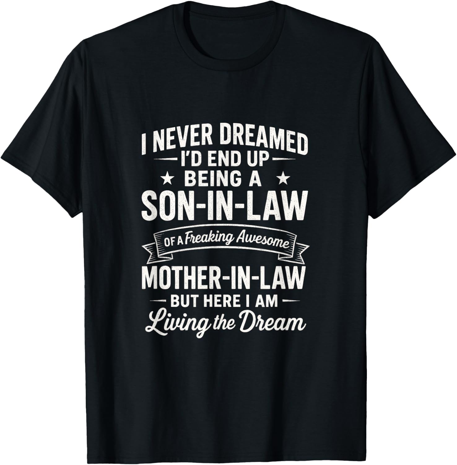 I Never Dreamed Son-in-Law - Living The Dream T-Shirt - T-Shirt | Black