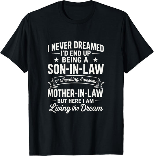 I Never Dreamed Son-in-Law - Living The Dream T-Shirt - T-Shirt | Black
