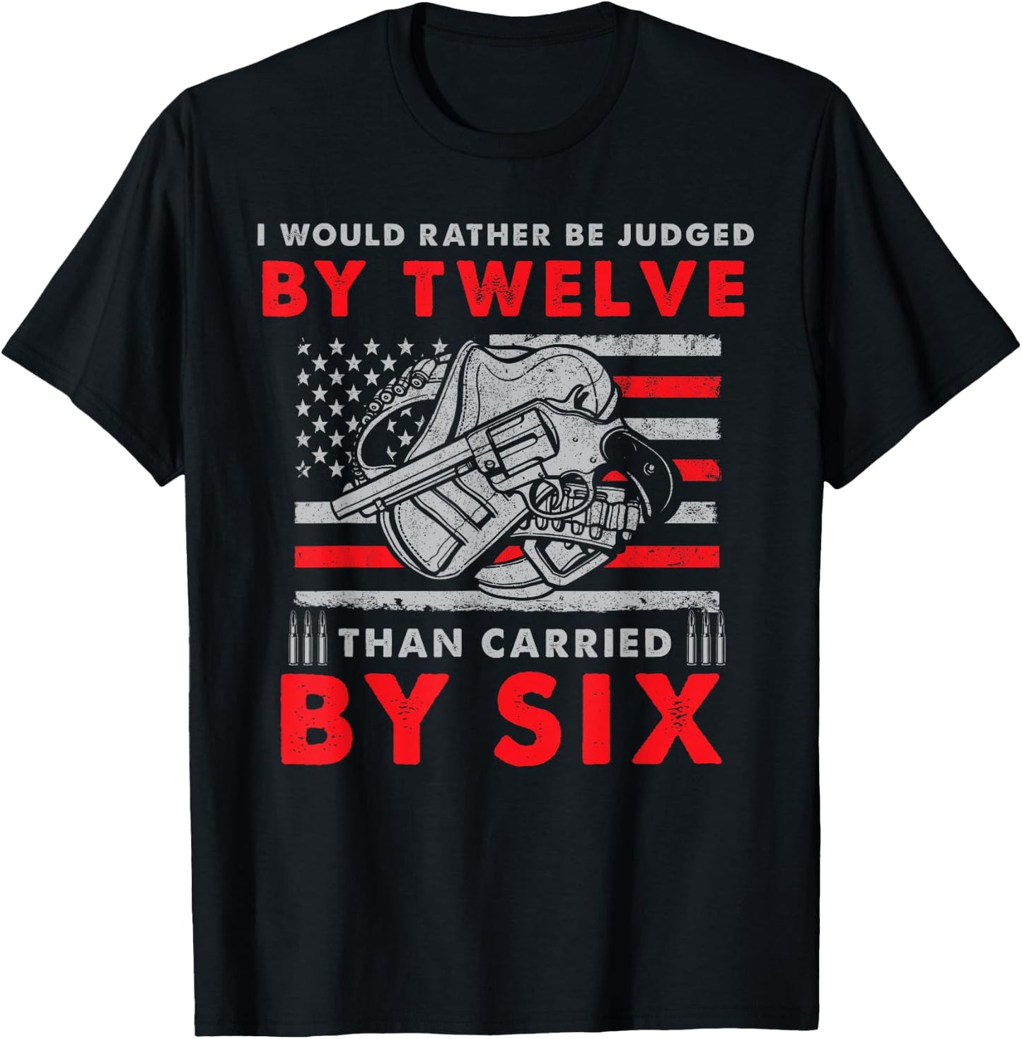 Judged By Twelve Than Carried By Six T-Shirt - T-Shirt | Black