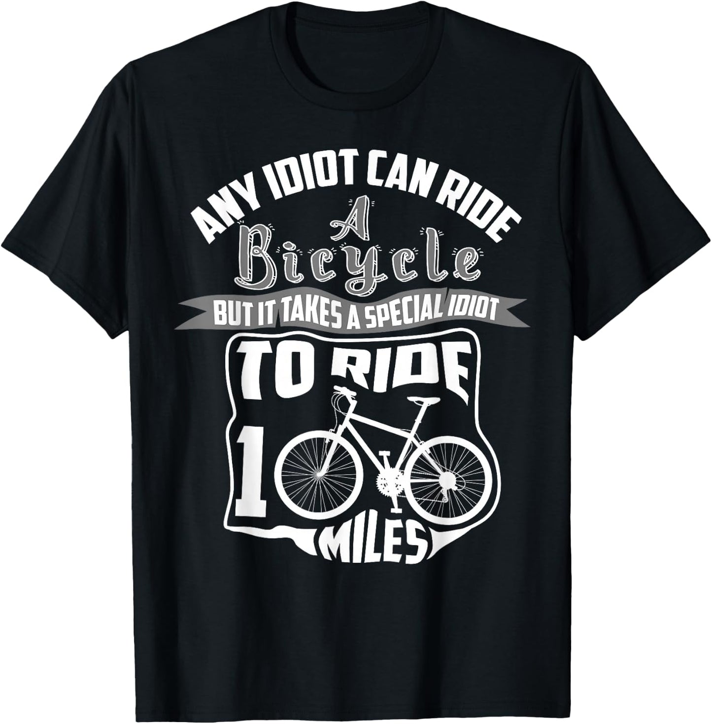 Cool Any Idiot Can Ride A Bicycle 100 Miles Gift T-Shirt - T-Shirt | Black