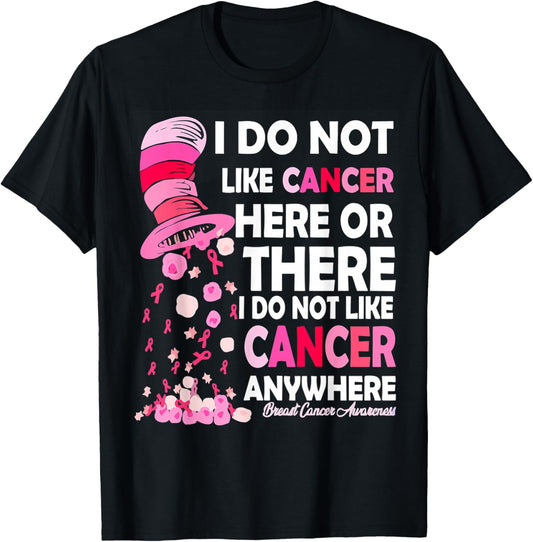 I Do Not Like Cancer Here Or There I Do Not Like Cancer T-Shirt - T-Shirt | Black
