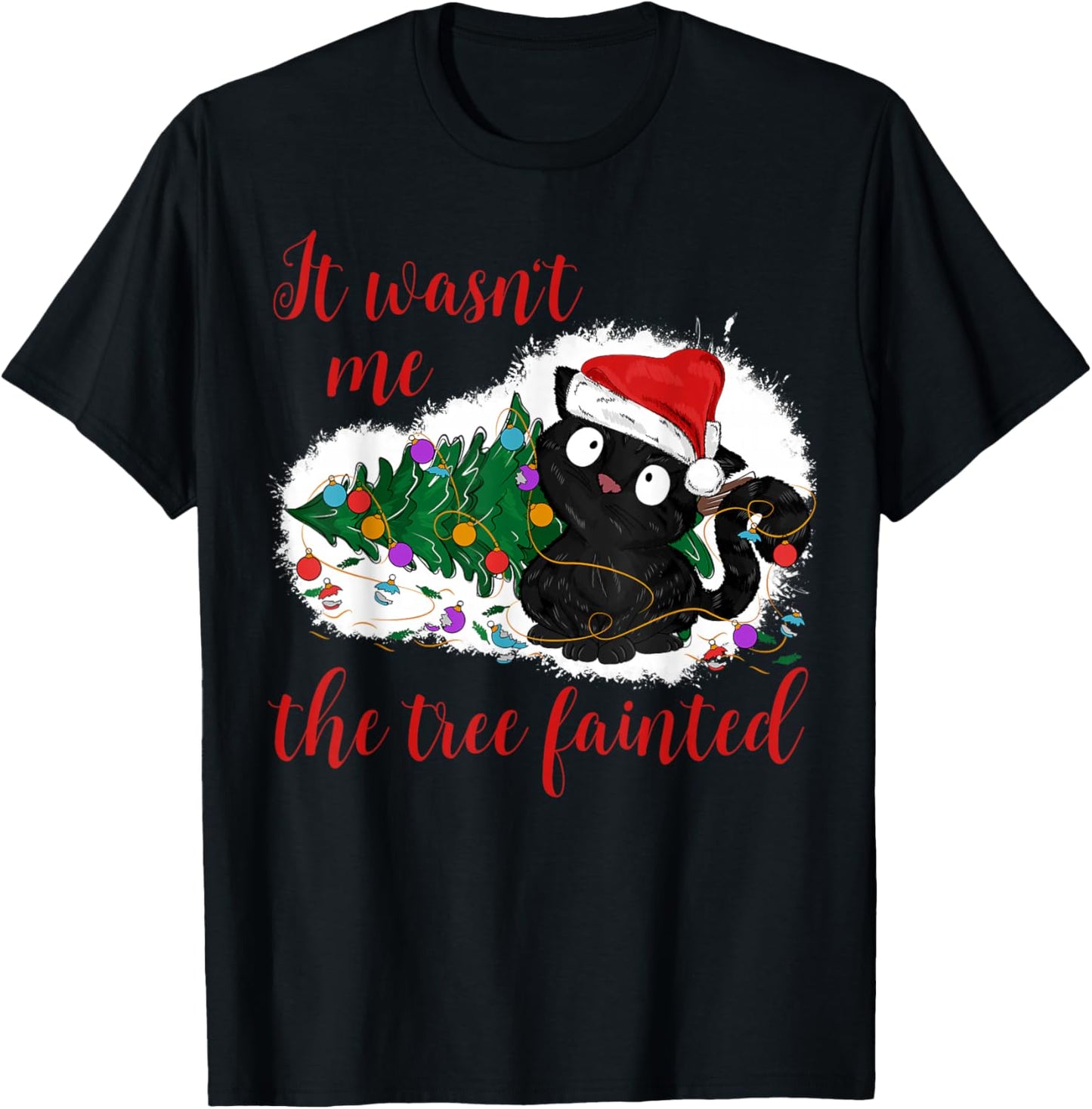 It Wasn't Me The Christmas Tree Fainted Funny Cat Christmas Women T-Shirt - T-Shirt | Black