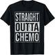 Straight Outta Chemo Therapy Cancer Treatment T-Shirt - T-Shirt | Black