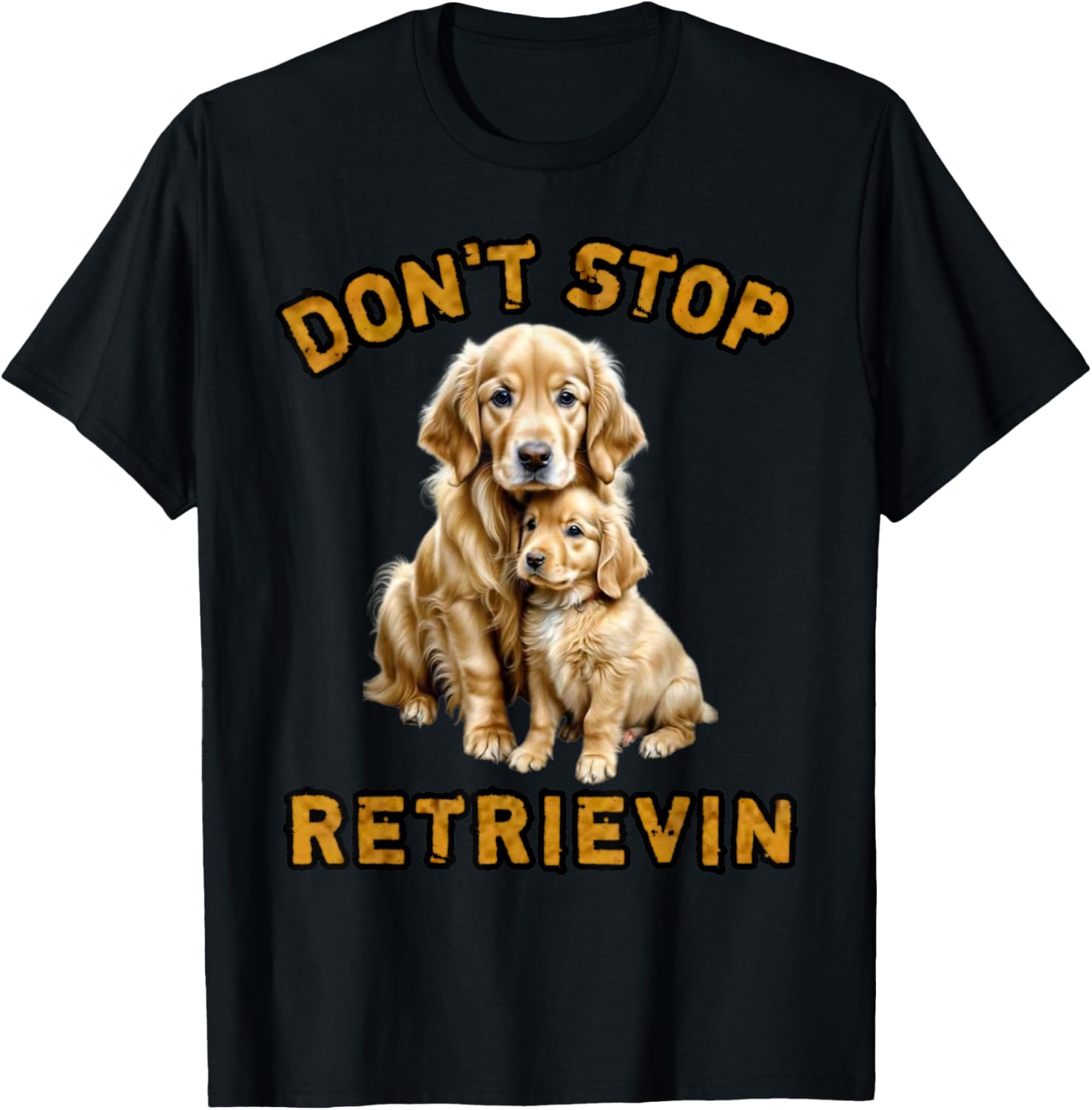 Don't stop retrieving, Cute golden dog Owner. Men Women Girls Kids T-Shirt - T-Shirt | Black