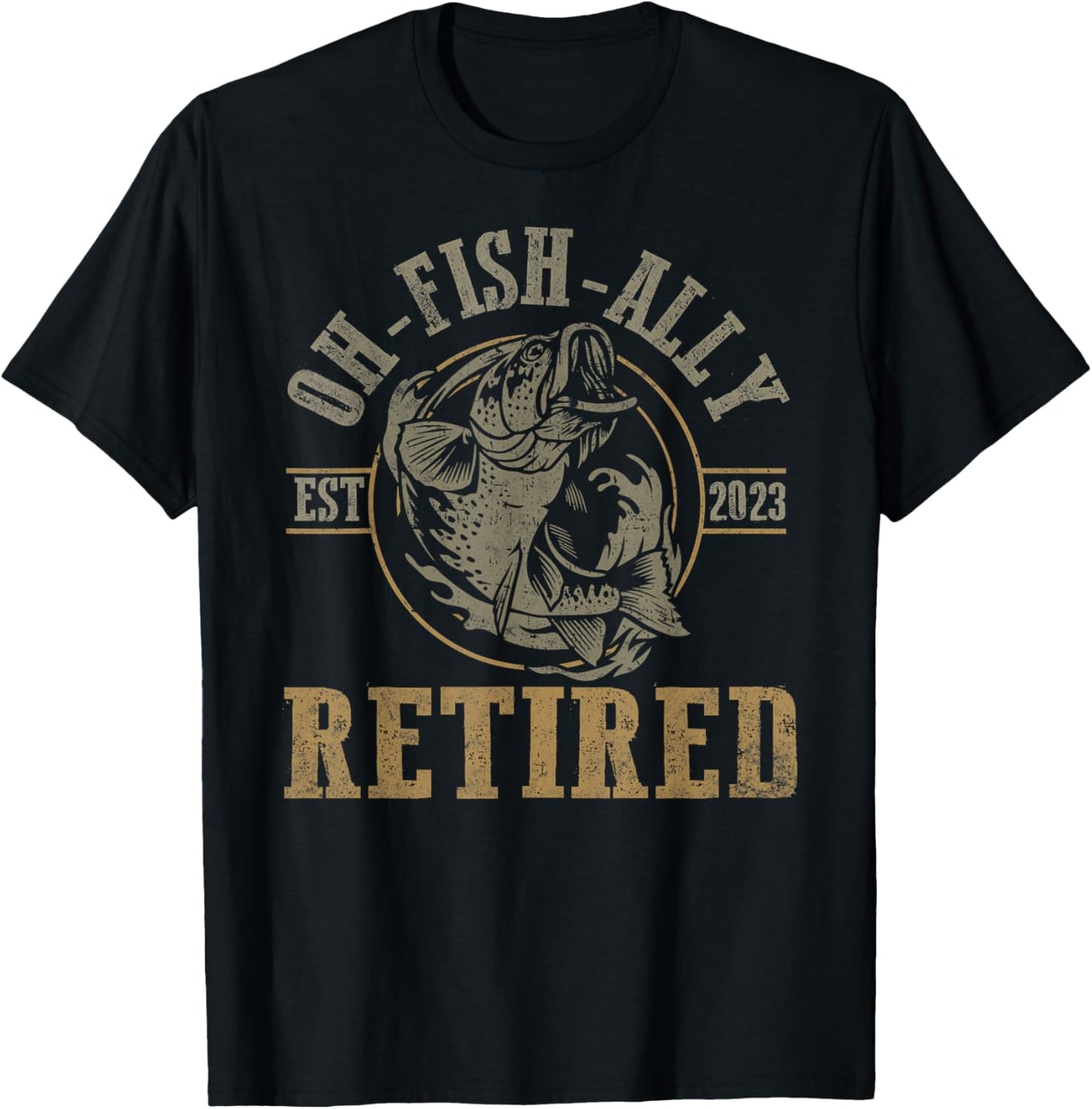 O-Fish-Ally Retired Since 2023 Fishing Retirement T-Shirt - T-Shirt | Black