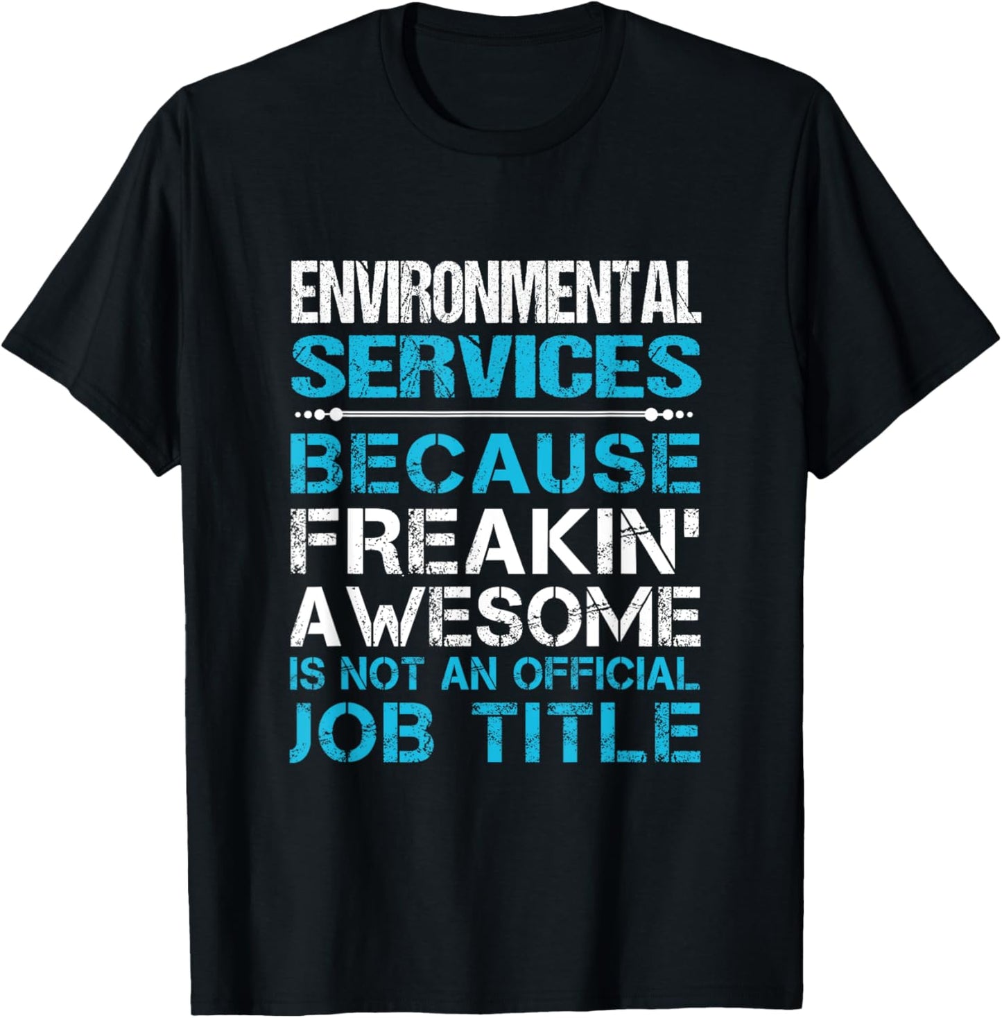 Environmental Services - Freaking Awesome T-Shirt - T-Shirt | Black