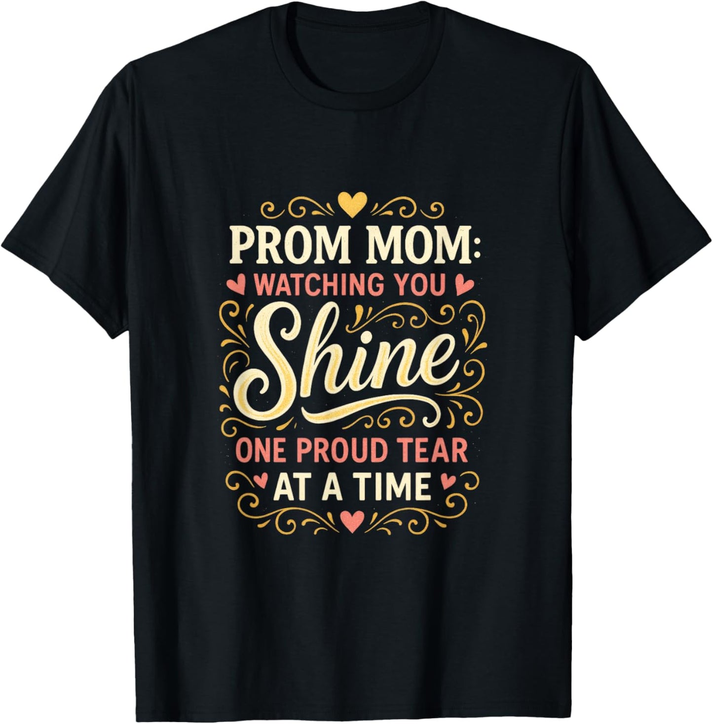 Prom Mom Watching You Shine - Proud Moment Celebration T-Shirt - T-Shirt | Black