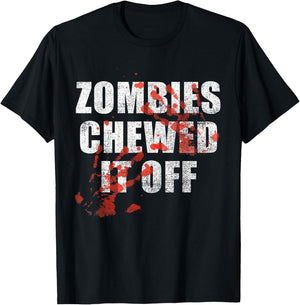 Zombies Chewed It Off fun Arm leg Amputee Horror Movie T-Shirt - T-Shirt | Black