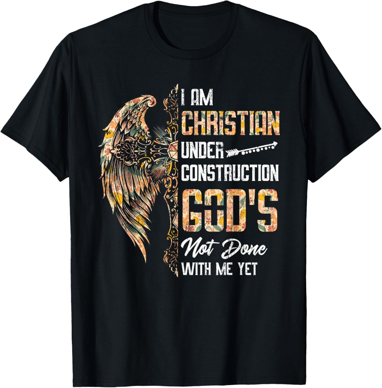 I Am Christian Under Construction God's Not Done With Me Yet T-Shirt - T-Shirt | Black