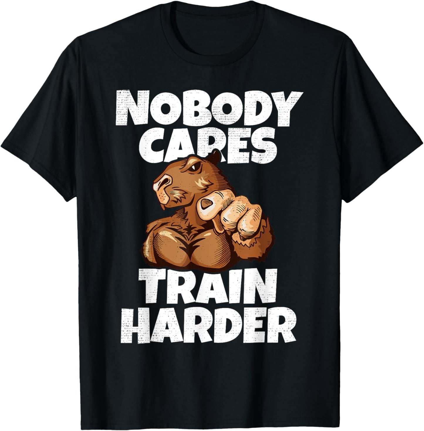 Nobody Cares Train Harder Motivational Gym Muscular Capybara T-Shirt - T-Shirt | Black