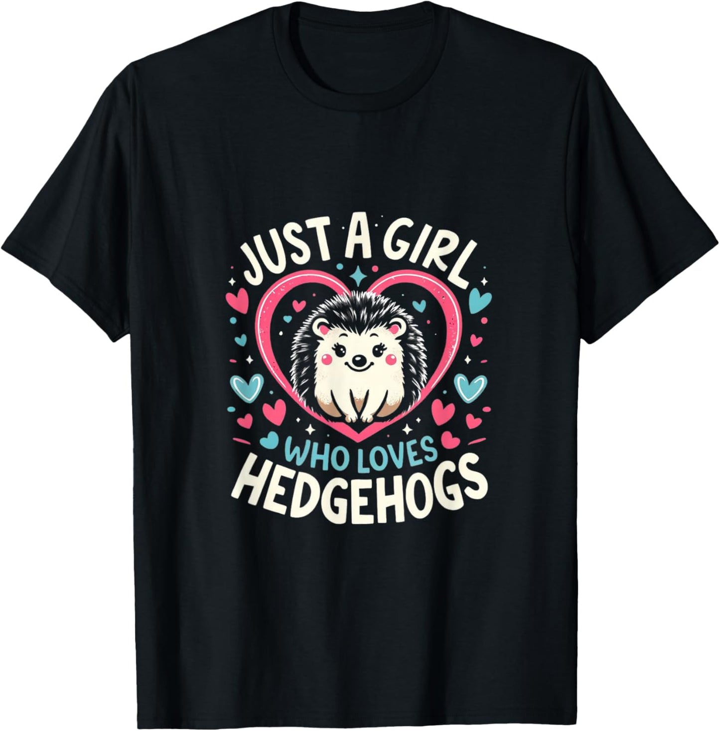 Cute Hedgehog Just a Girl Who Loves Hedgehogs Cute Girl T-Shirt - T-Shirt | Black