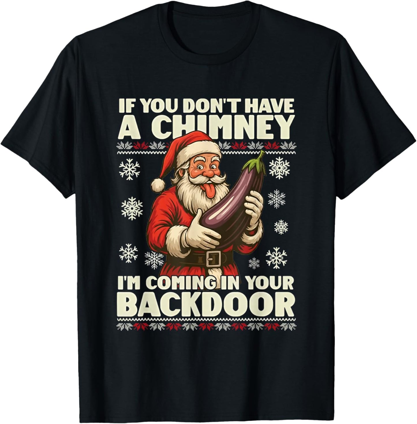 If You Don't Have a Chimney I'm Coming in Your Backdoor T-Shirt - T-Shirt | Black