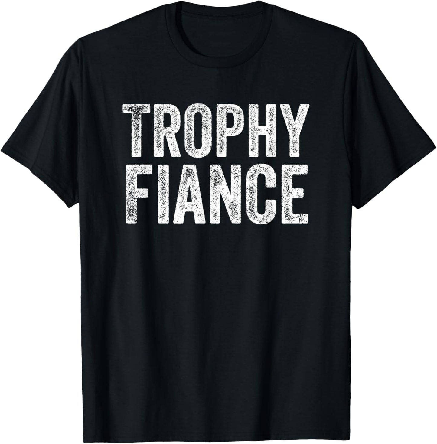 Trophy Fiance T-Shirt - T-Shirt | Black