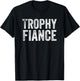 Trophy Fiance T-Shirt - T-Shirt | Black