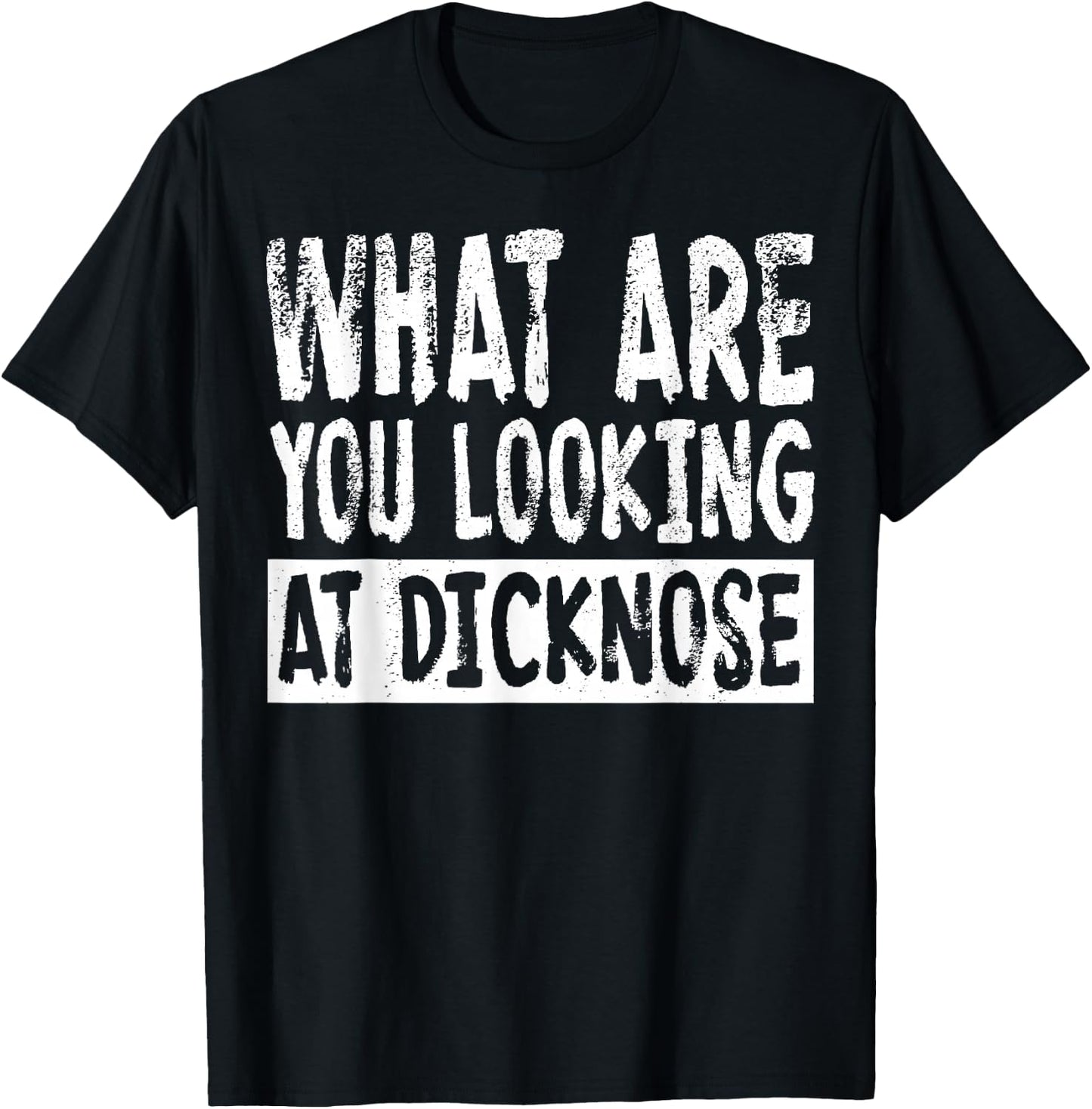 1980s Movie What Are You Looking At Dicknose T-Shirt - T-Shirt | Black