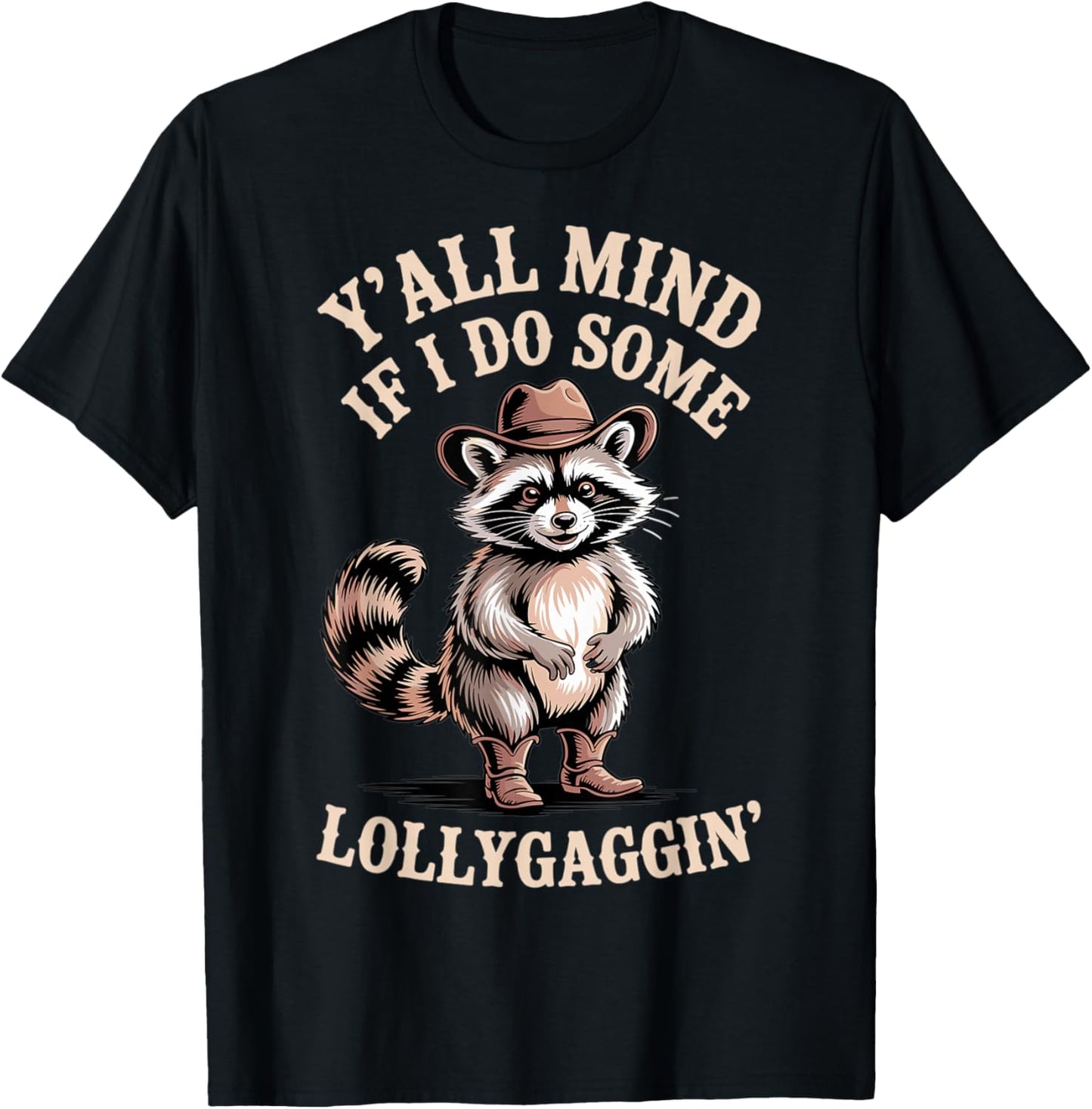 Raccoon Cowboy Y'all Mind If I Lollygagin' Cute Western T-Shirt - T-Shirt | Black