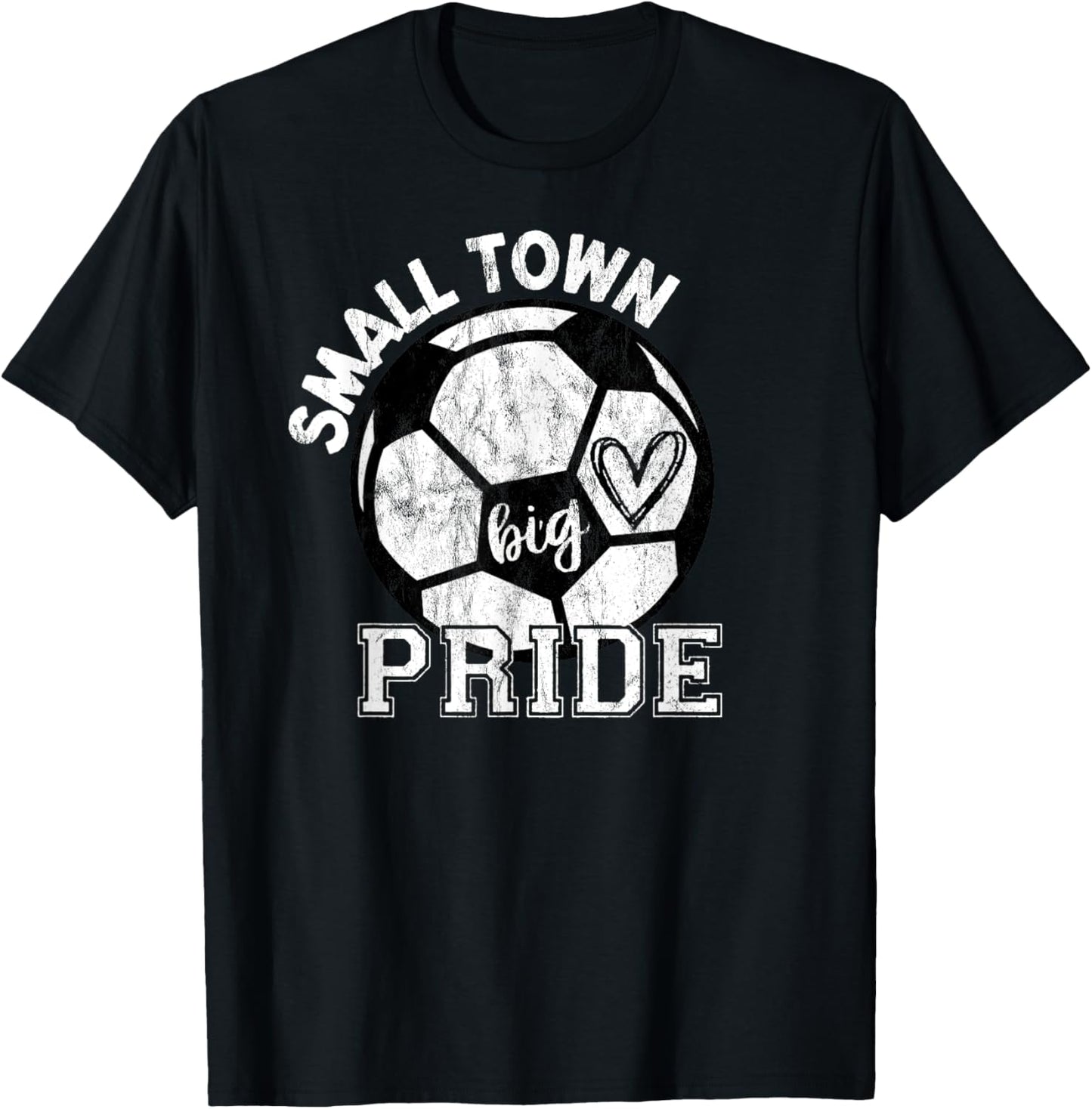 Small Town Big Pride Soccer T-Shirt - T-Shirt | Black