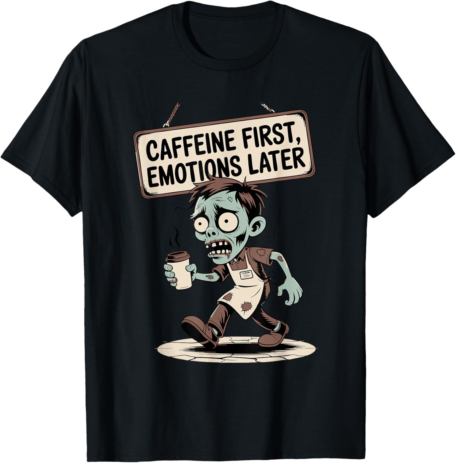 Caffeine First, Emotions Later – Zombie Mode T-Shirt - T-Shirt | Black