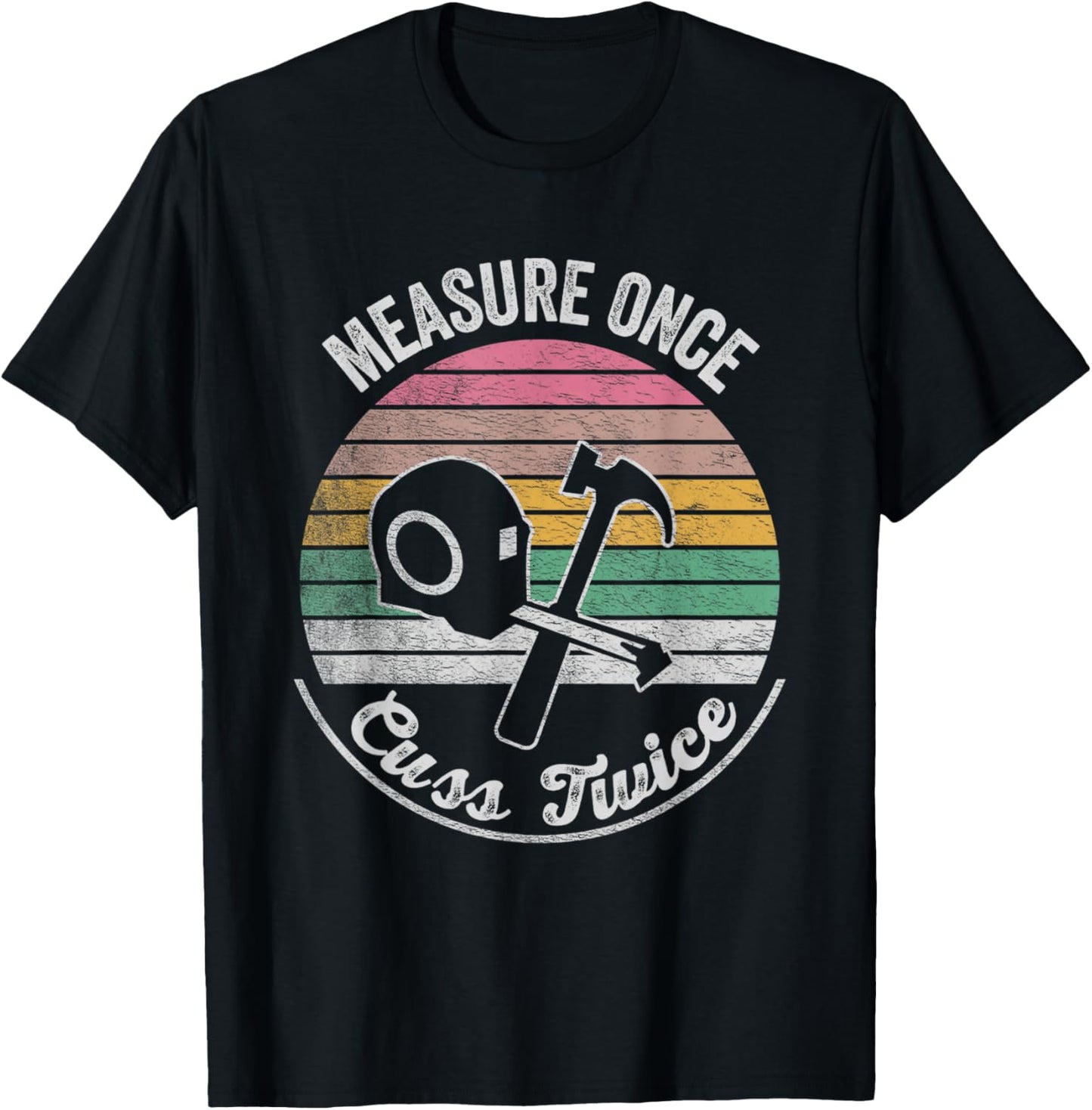 Retro Vintage Measure Once, Cuss Twice Funny Carpenter T-Shirt - T-Shirt | Black