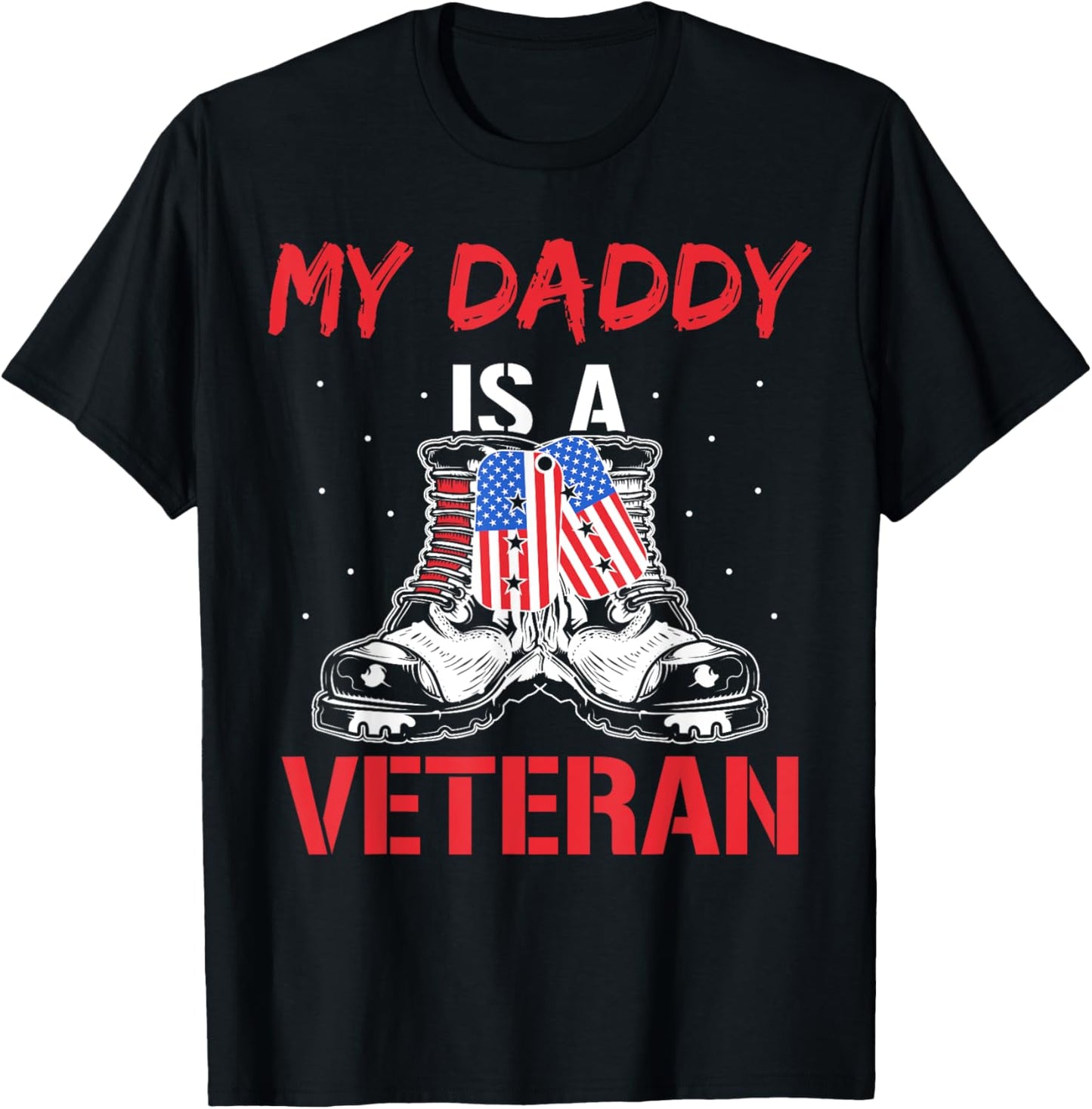 My Daddy Is A Veteran Veterans American Military Usa Dad T-Shirt - T-Shirt | Black