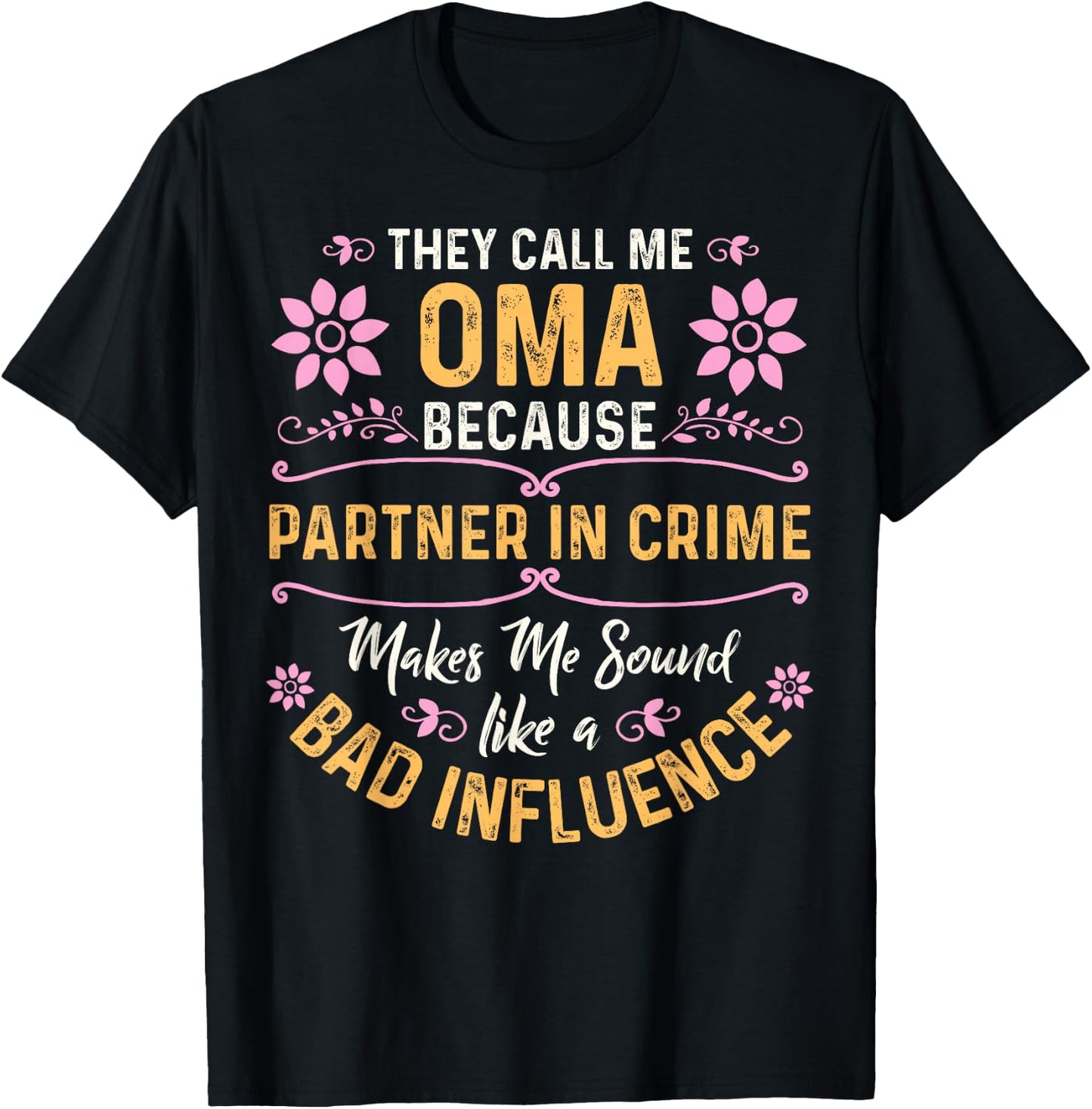 They Call Me Oma Because Partner In Crime T-Shirt - T-Shirt | Black