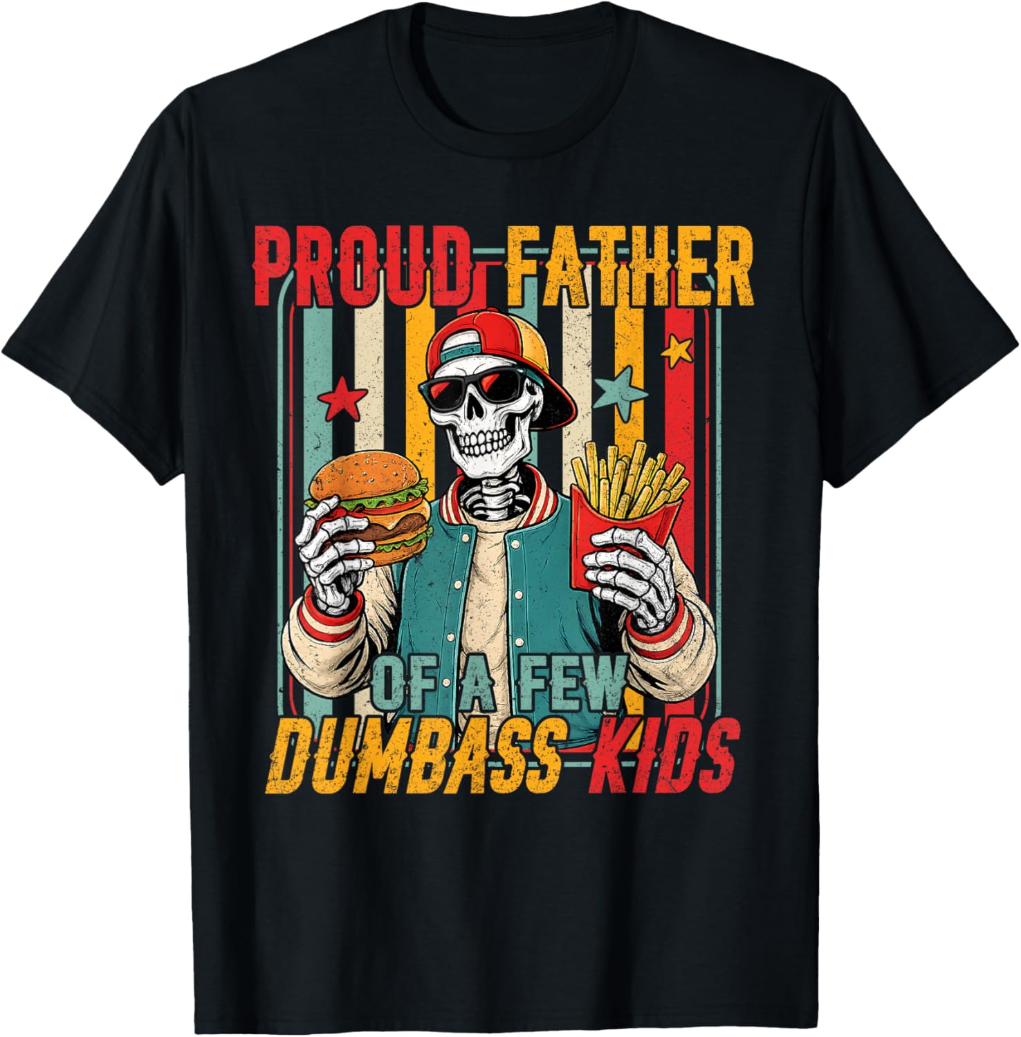 Proud Father of A Few Dumbass Kids Skeleton Dad Father's Day T-Shirt - T-Shirt | Black