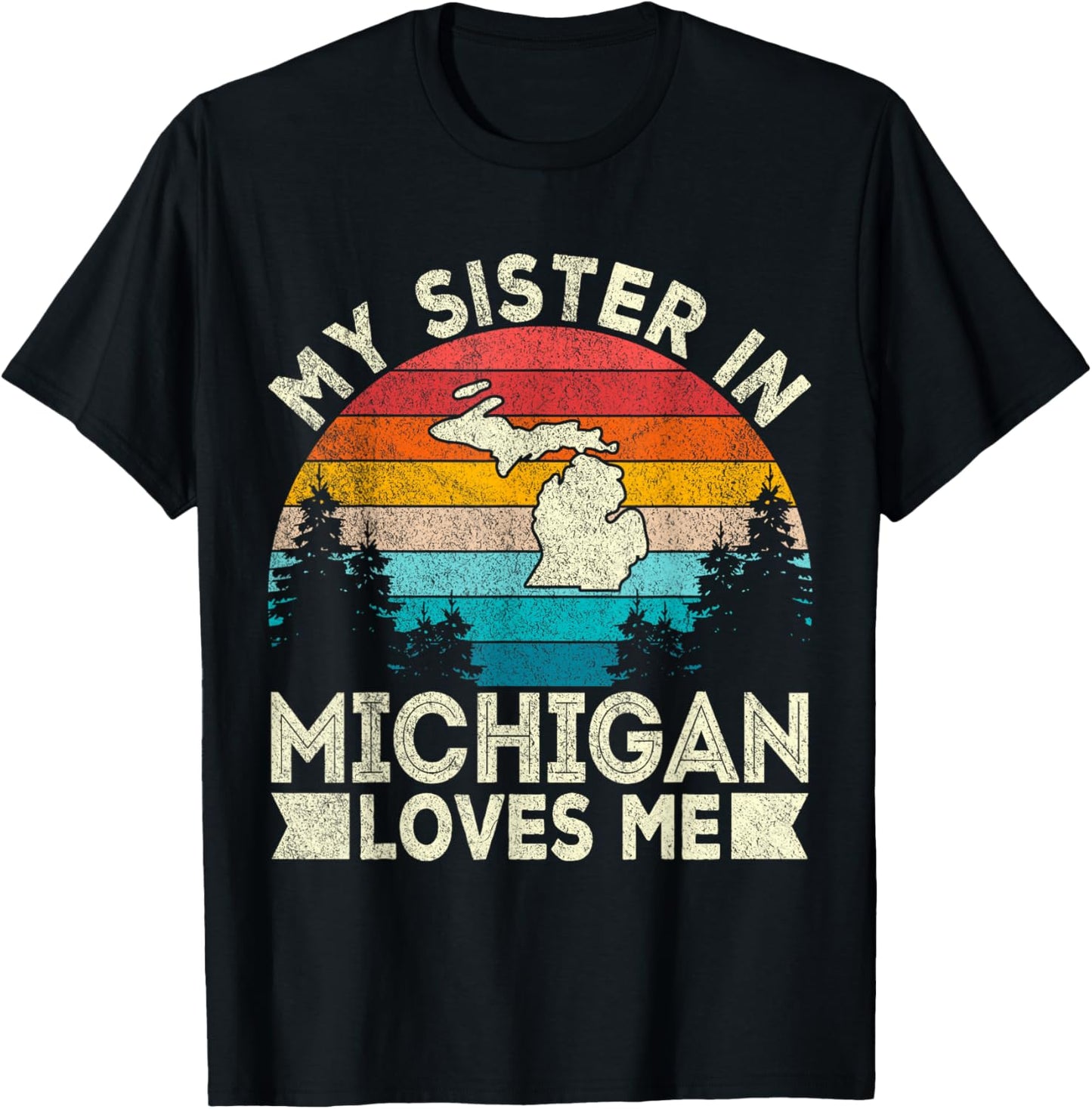 My Sister In Michigan Loves Me Retro Michigan T-Shirt - T-Shirt | Black