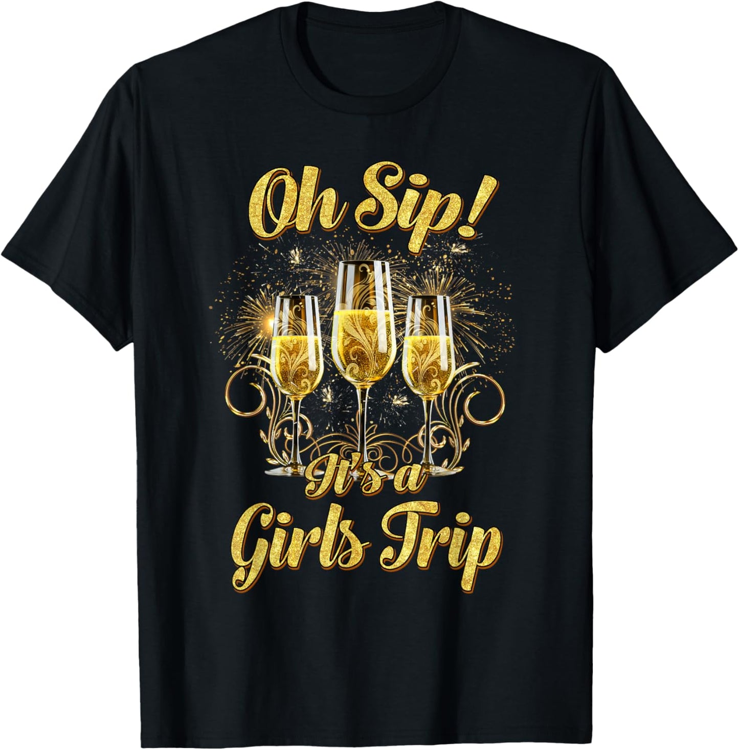 Oh Sip Its A Girls Trip Shirt Matching Group Glasses Of Wine T-Shirt - T-Shirt | Black