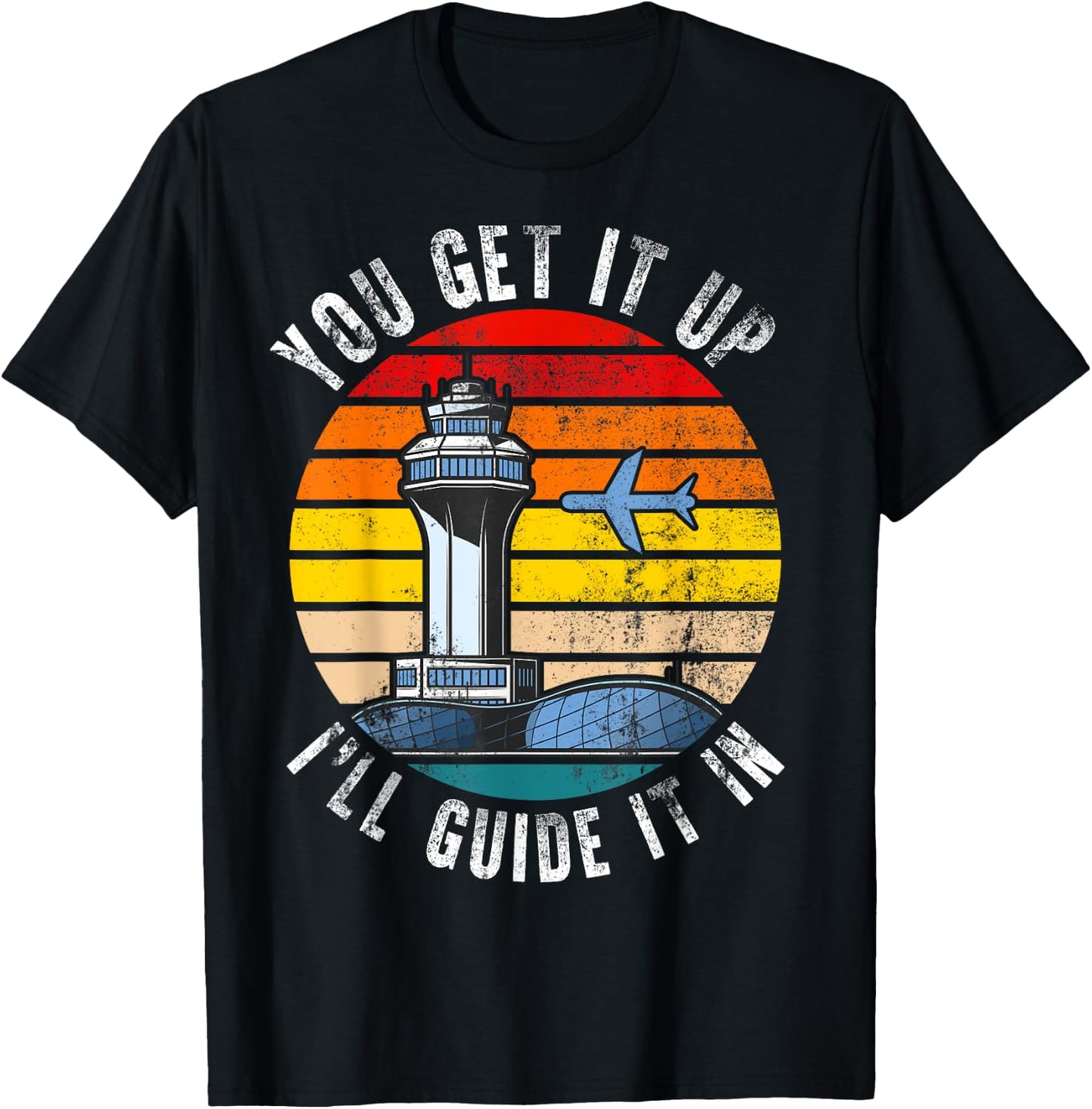 Air Traffic Controller You Get It Up I Guide Airplane Pilot T-Shirt - T-Shirt | Black