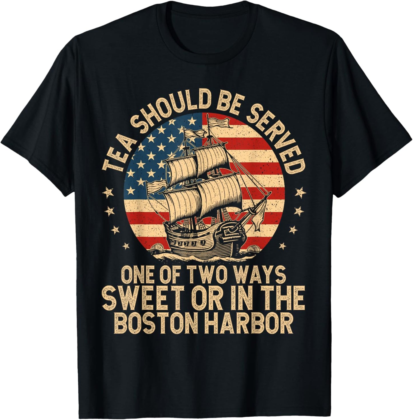 Tea Should Be Served One of Two Ways Funny American History T-Shirt - T-Shirt | Black