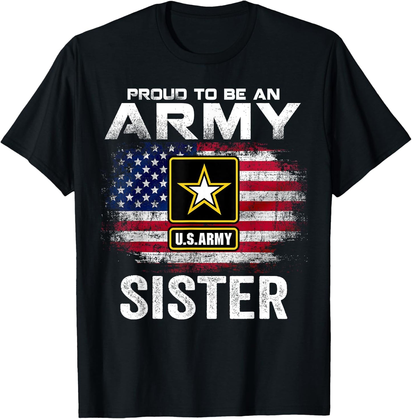 Proud To Be An Army Sister With American Flag Gift Veteran T-Shirt - T-Shirt | Black