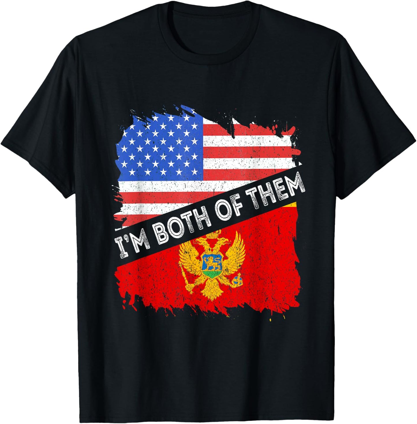 Montenegro Flag I'm Both Of Them America Montenegrin Pride T-Shirt - T-Shirt | Black