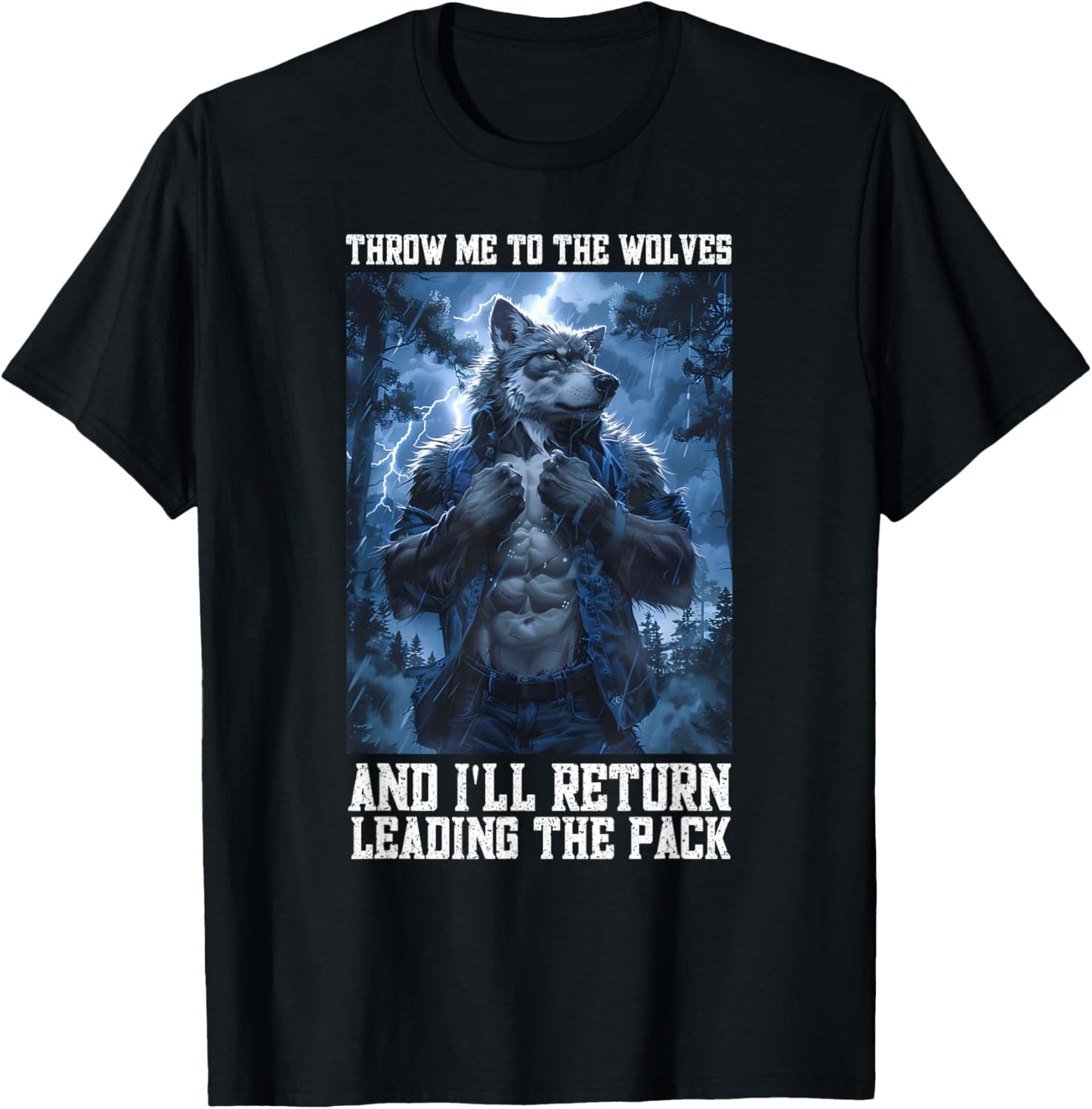 Throw Me To The Wolves And I Will Return Leading The Pack T-Shirt - T-Shirt | Black
