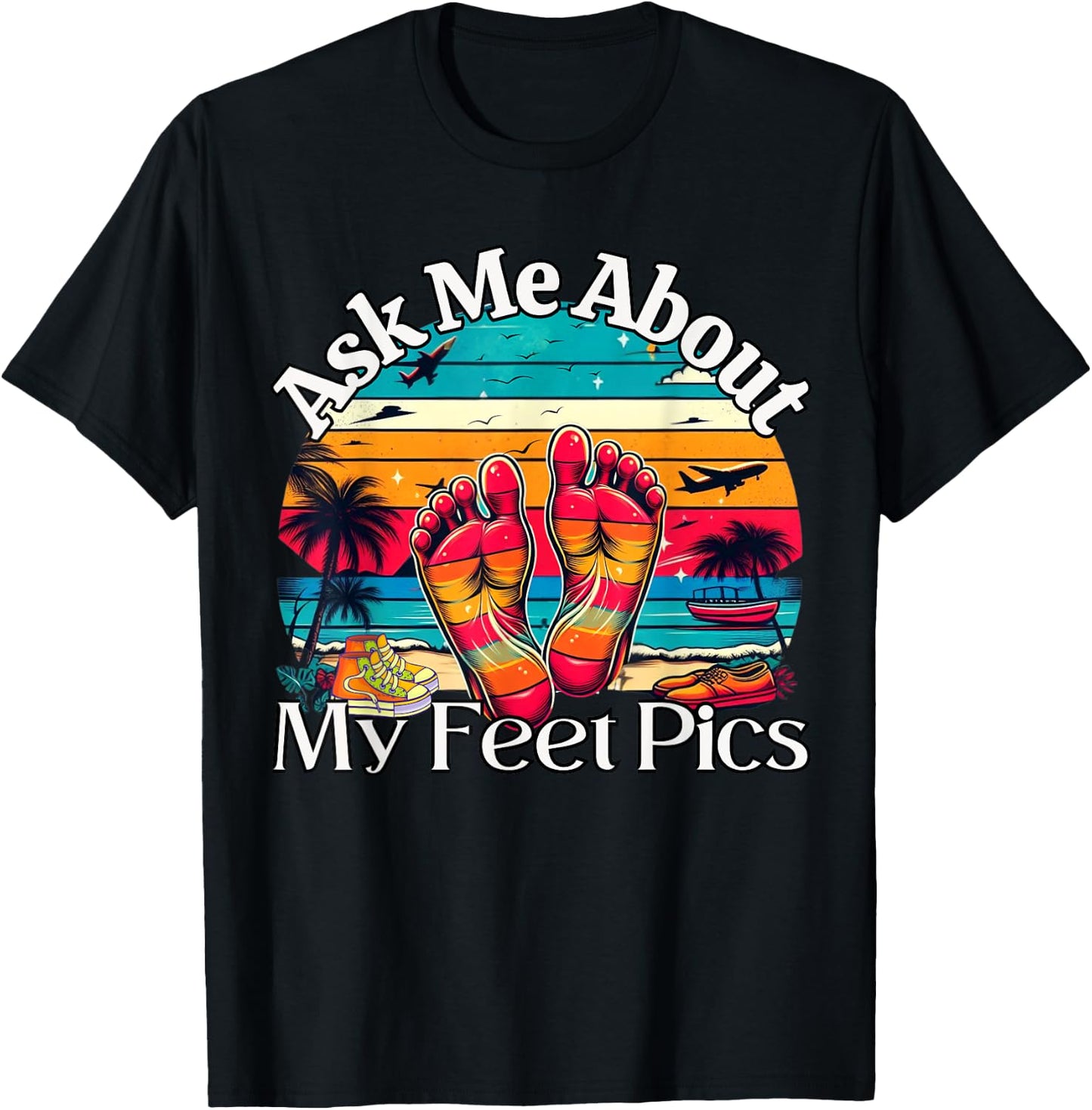 Ask Me About My Feet Pics Conversation Starter Sarcasm T-Shirt - T-Shirt | Black