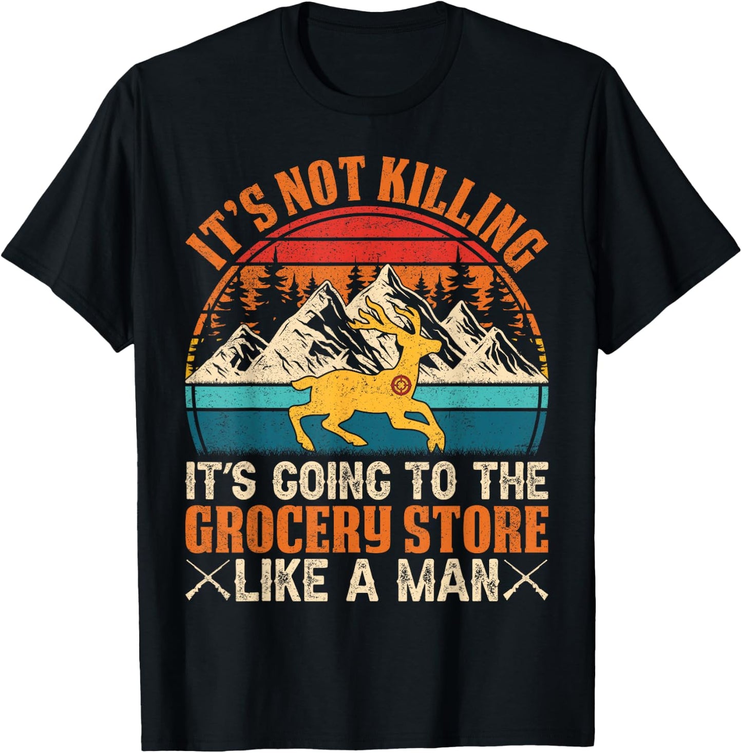 It’s Not Killing, It’s Going to the Grocery Store Like a Man T-Shirt - T-Shirt | Black