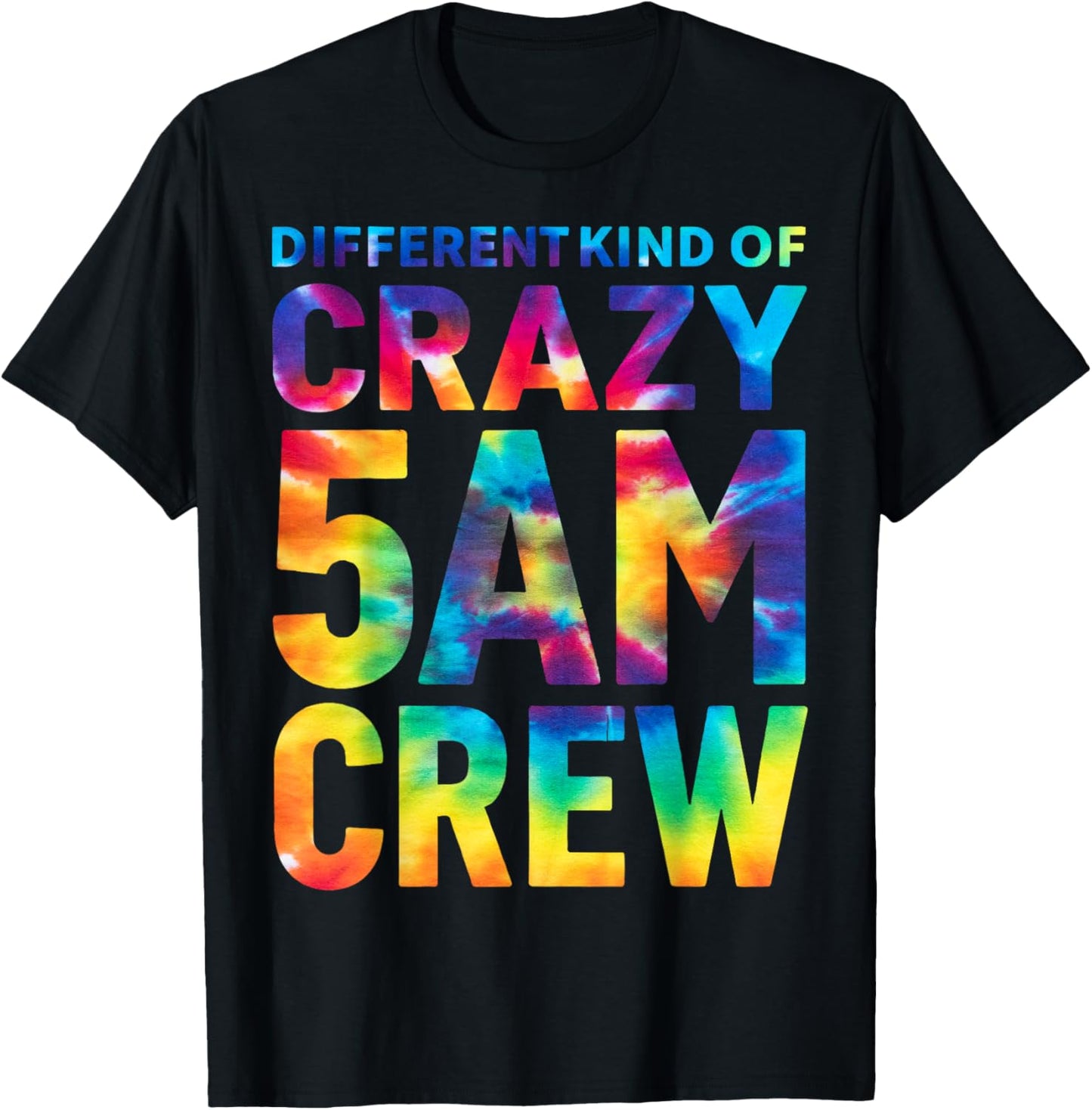 Different Kind of Crazy 5 AM Crew Morning Workout Tie Dye T-Shirt - T-Shirt | Black