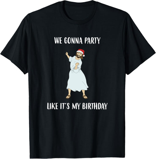 We Gonna Party Like it's My Birthday Jesus Dancing graphic T-Shirt - T-Shirt | Black