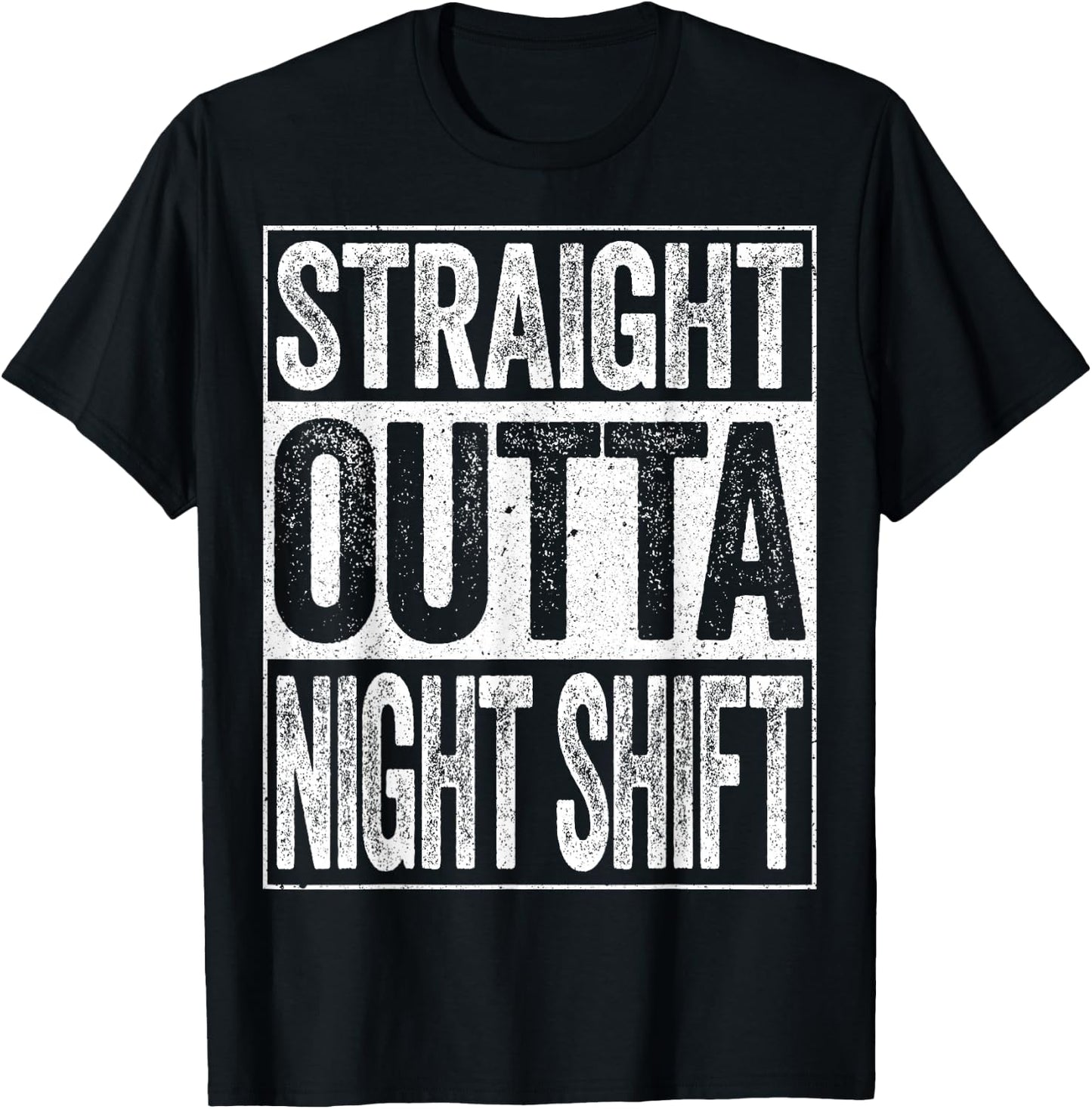 Straight Outta Night Shift Shirt Men Women Night Job T-Shirt - T-Shirt | Black