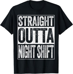 Straight Outta Night Shift Shirt Men Women Night Job T-Shirt - T-Shirt | Black