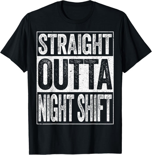 Straight Outta Night Shift Shirt Men Women Night Job T-Shirt - T-Shirt | Black
