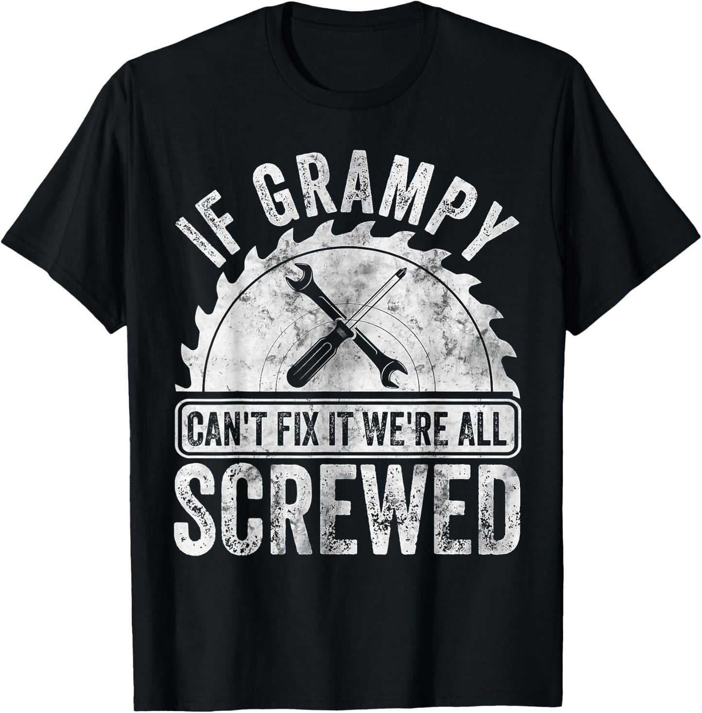 If Grampy Can't Fix It We're All Screwed Shirt Father's Day T-Shirt - T-Shirt | Black