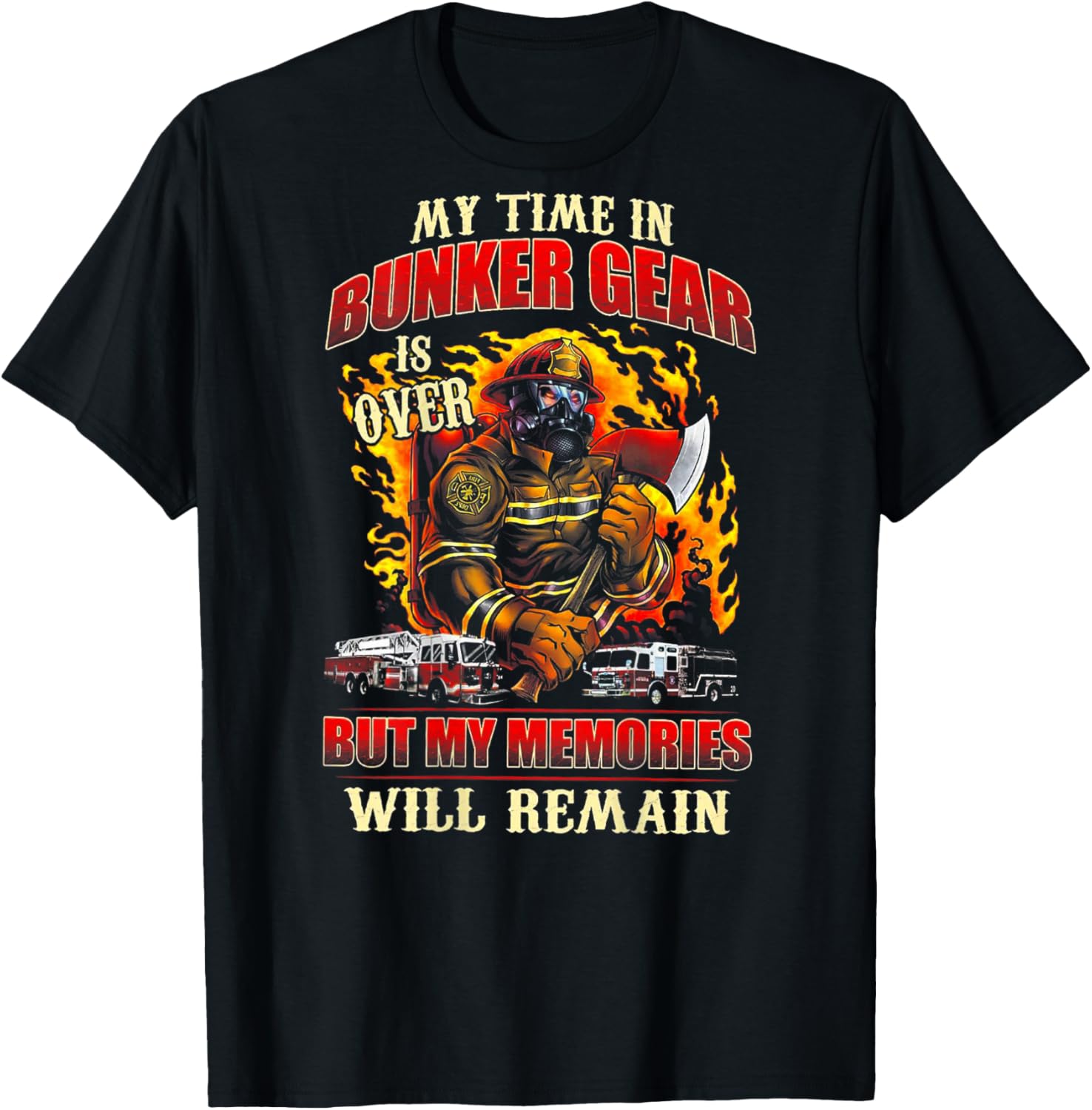 Retired Firefighter My Time In Bunker Gear Is Over (on back) T-Shirt - T-Shirt | Black