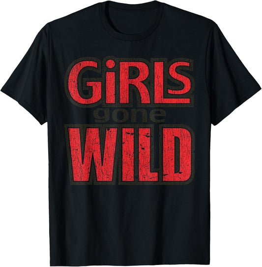 Vintage Funny Quote Girls Gone Wild Meme Retro Crazy Love T-Shirt - T-Shirt | Black