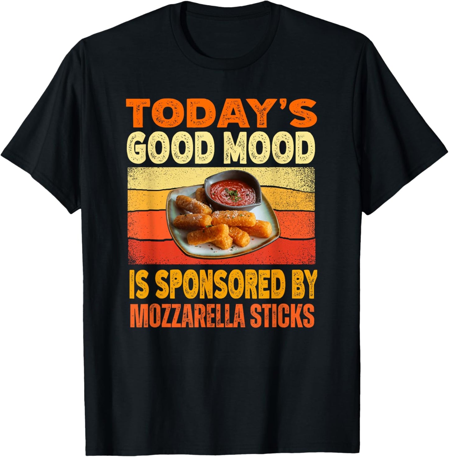 Today's Good Mood Is Sponsored By Mozzarella Sticks T-Shirt - T-Shirt | Black