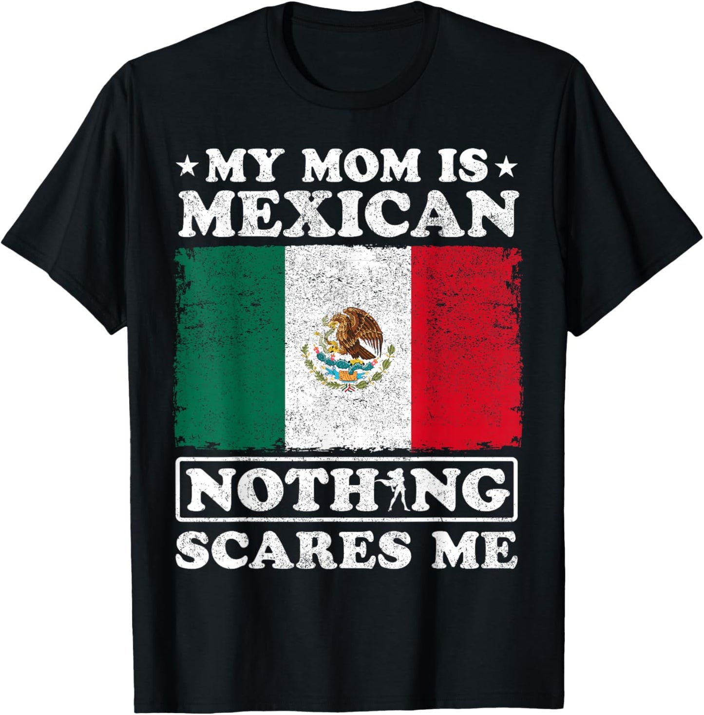 My Mom Is Mexican Nothing Scares Me Mexico Mother's Day T-Shirt - T-Shirt | Black