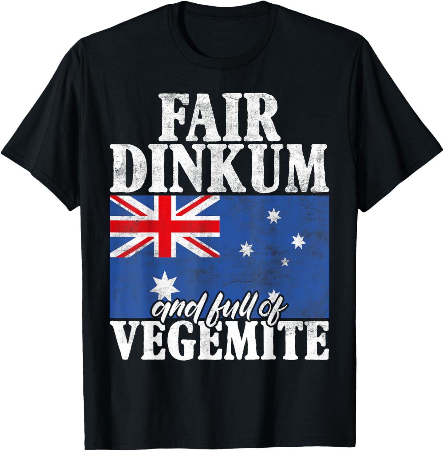 Fair Dinkum and full of Vegemite Australian T-Shirt - T-Shirt | Black