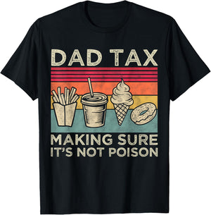 Dad Tax Making Sure It's Not Poison Funny Men Father’s Day T-Shirt - T-Shirt | Black
