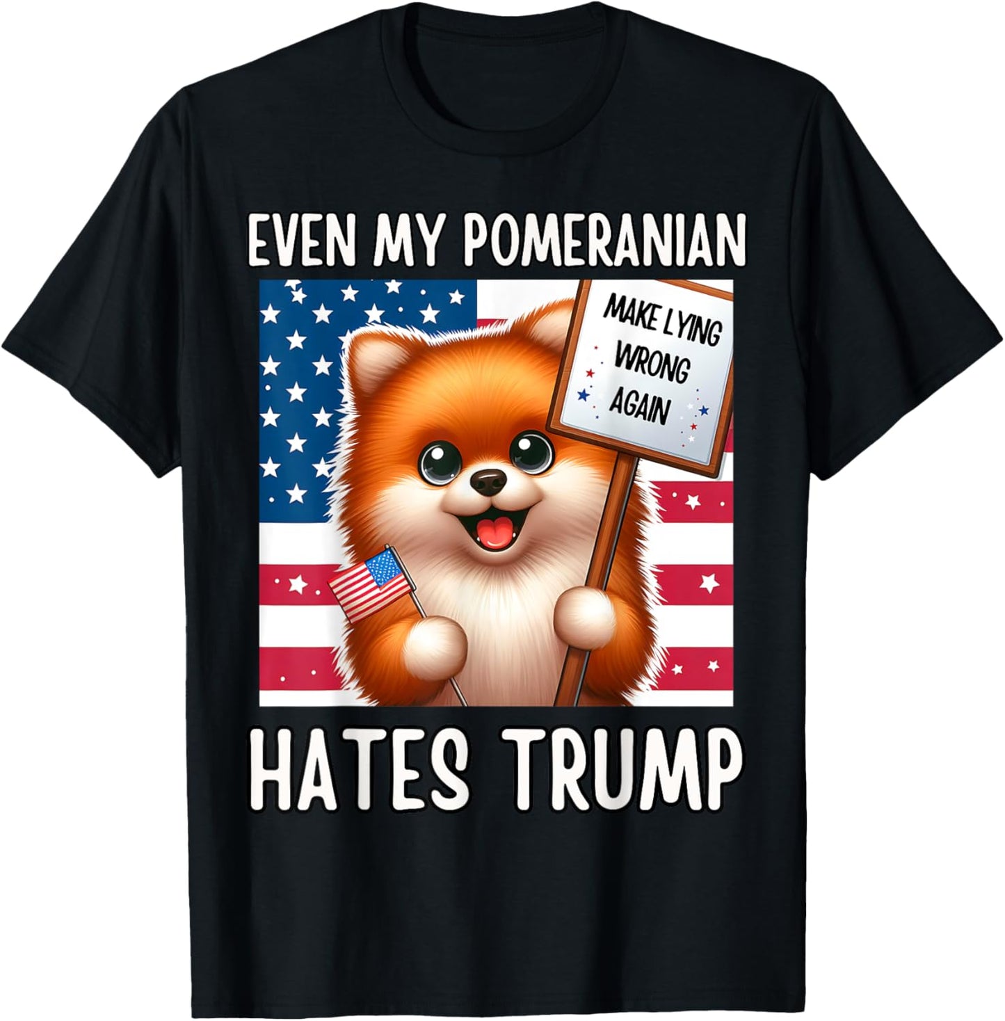 Even my POMERANIAN Hates Trump, Make Lying Wrong Again T-Shirt - T-Shirt | Black