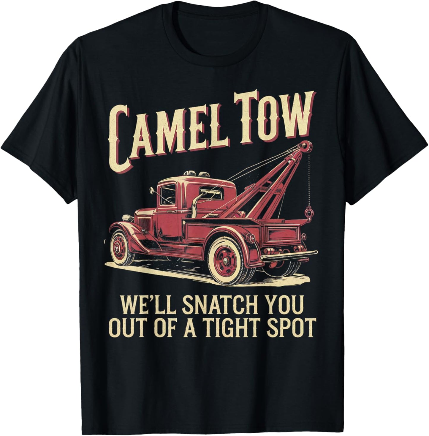 We'll Snatch You Tow Truck Driver Funny Camel Towing T-Shirt - T-Shirt | Black