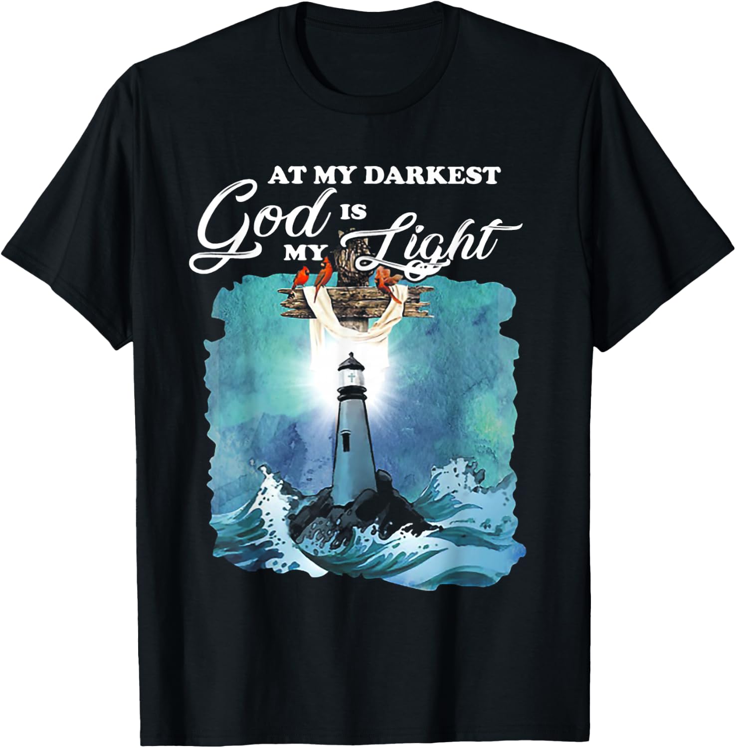 At My Darkest God Is My Lighthouse Light T-Shirt - T-Shirt | Black